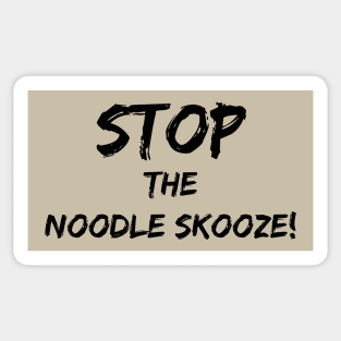 Stop the Noodle Skooze Sticker